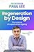 Regeneration by Design by Professor Paul Lee