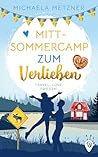 Mittsommercamp zum Verlieben: Ein Schweden-Liebesroman mit Zimtschnecken, Elchen und viel Herzklopfen (Weltweit verliebt) (German Edition) Mittsommercamp zum Verlieben: Ein Schweden-Liebesroman mit Zimtschnecken, Elchen und viel Herzklopfen (Weltweit verliebt) (German Edition)