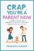 Crap, You're a Parent Now: ...