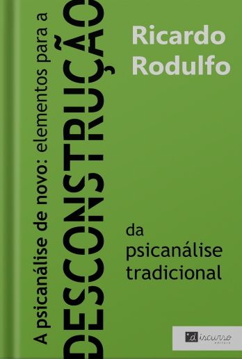A psicanálise de novo: elementos para a desconstrução da psicanálise tradicional