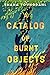 A Catalog of Burnt Objects