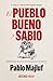 El Pueblo Bueno Y Sabio. Re...