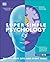 Super Simple Psychology by D.K. Publishing