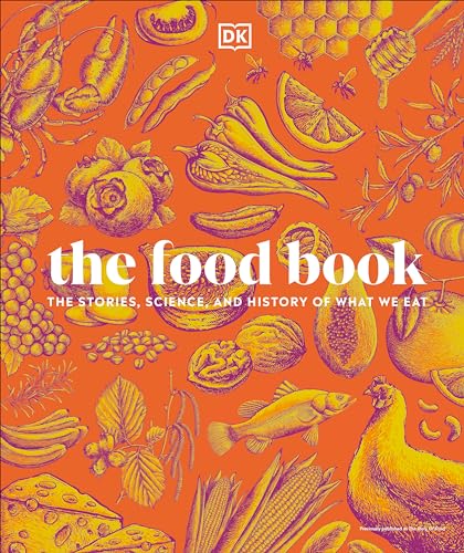 The Food Book: The Stories, Science, and History of What We Eat, New Edition (DK Nature Books)