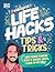 Life Hacks, Tips and Tricks: And More Things I Didnâ€™t Know Until I Was In My 30s