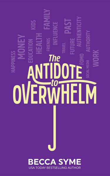 The Antidote to Overwhelm