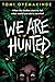 We Are Hunted