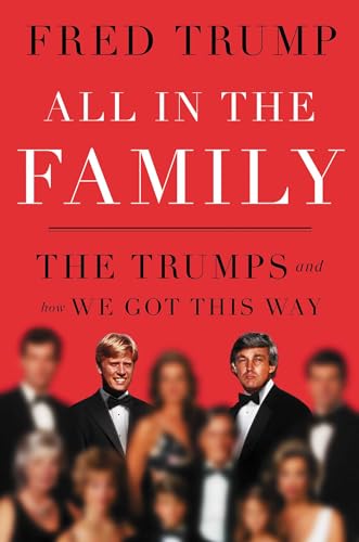 All in the Family: The Trumps and How We Got This Way (Kindle Edition)