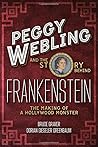 Peggy Webling and the Story behind Frankenstein: The Making of a Hollywood Monster