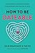 How to Be Dateable: The Essential Guide to Finding Your Person and Falling in Love