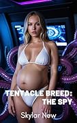 Tentacle Breed: The Spy