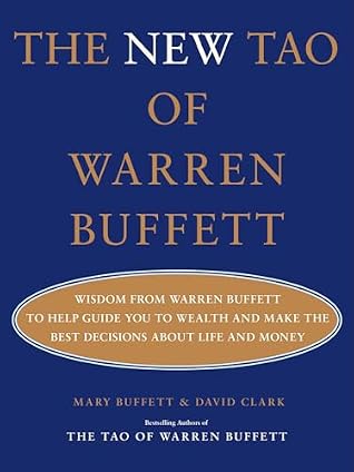The New Tao of Warren Buffett: Wisdom from Warren Buffett to Help Guide You to Wealth and Make the Best Decisions About Life and Money