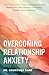 Overcoming Relationship Anxiety by Courtney Paré