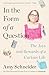 In the Form of a Question: The Joys and Rewards of a Curious Life