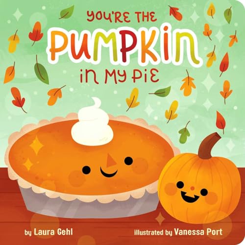 You're the Pumpkin in My Pie (Board Book)