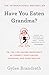 Have You Eaten Grandma?: Or, the Life-Saving Importance of Correct Punctuation, Grammar, and Good English