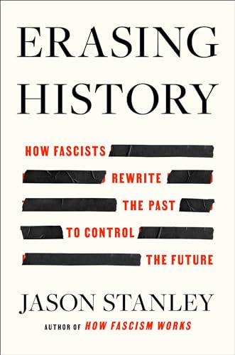 Erasing History: How Fascists Rewrite the Past to Control the Future (Hardcover)