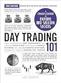 Day Trading 101, 2nd Edition: From Understanding Risk Management and Creating Trade Plans to Recognizing Market Patterns and Using Automated Software, ... in Modern Day Trading