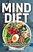 The MIND Diet: 2nd Edition: A Scientific Approach to Enhancing Brain Function and Helping Prevent Alzheimer's and Dementia, Fully Updated with New ... Tips and Tools Based on the Latest Research