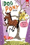 We Are Up a Tree!: Ready-to-Read Graphics Level 1 (The Dog and Pony Show)