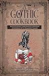 A Gothic Cookbook by Alessandra Pino A Gothic Cookbook by Alessandra Pino