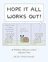Hope It All Works Out!: A Poorly Drawn Lines Collection