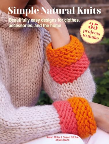 Simple Natural Knits: 35 projects to make: Beautifully easy designs for clothes, accessories, and the home (Paperback)