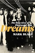 Dreams: The Many Lives of Fleetwood Mac 