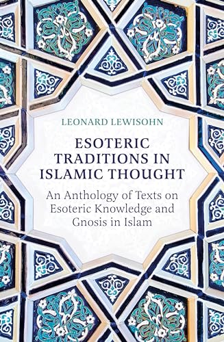 Esoteric Traditions in Islamic Thought: An Anthology of Texts on Esoteric Knowledge and Gnosis in Islam (Paperback)