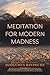 Meditation for Modern Madness