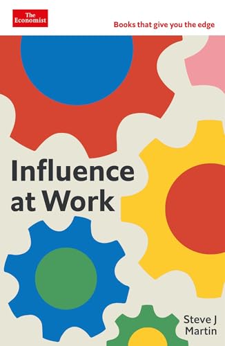 Influence at Work: Capture attention, connect with others, convince people to act (The Economist Edge Series)