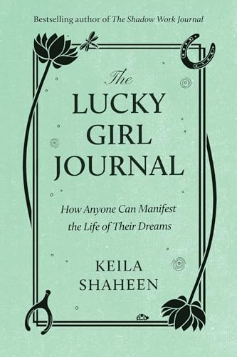 The Lucky Girl Journal: How Anyone Can Manifest the Life of Their Dreams (Paperback)