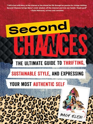 Second Chances: The Ultimate Guide to Thrifting, Sustainable Style, and Expressing Your Most Authentic Self (Paperback)