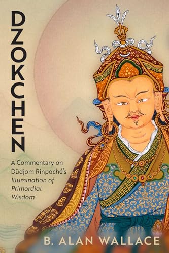 Dzokchen: A Commentary on Dudjom Rinpoché's "Illumination of Primordial Wisdom" (Paperback)