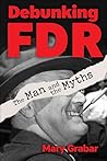 Debunking FDR: The Man and the Myths