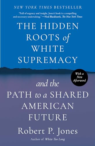 The Hidden Roots of White Supremacy and the Path to a Shared American Future (Paperback)