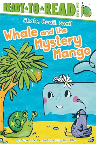 Whale and the Mystery Mango: Ready-to-Read Level 2 (Whale, Quail, Snail)