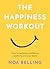 The Happiness Workout: How ...
