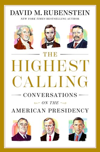 The Highest Calling: Conversations on the American Presidency (Hardcover)