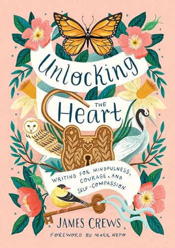 Unlocking the Heart: Writing for Mindfulness, Courage, and Self-Compassion (Hardcover)