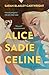 Alice Sadie Celine: A Novel