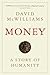 Money: A Story of Humanity (International Edition)