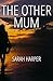 The Other Mum by Sarah Harper