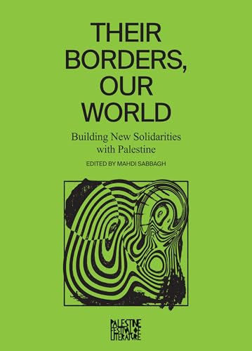 Their Borders, Our World: Building New Solidarities with Palestine (Paperback)