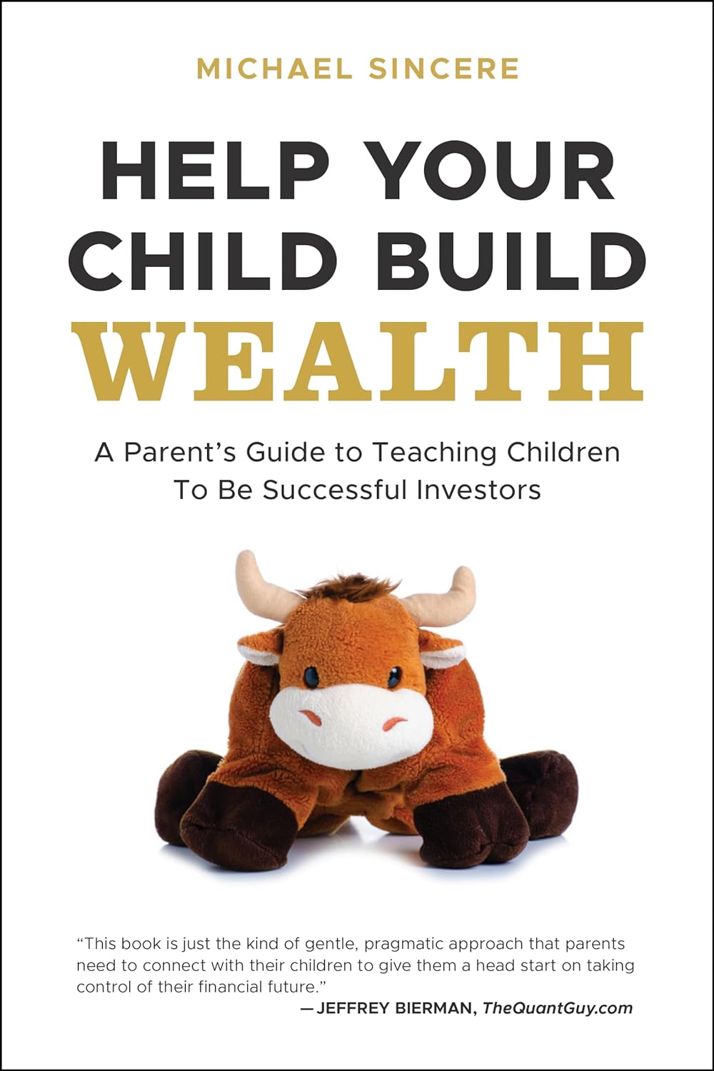 Help Your Child Build Wealth: A Parent's Guide to Teaching Children to Be Successful Investors