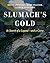 Slumach's Gold by Brian Antonson