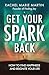 Get Your Spark Back: How to...