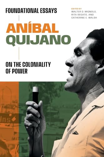 Aníbal Quijano: Foundational Essays on the Coloniality of Power (Paperback)