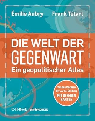Die Welt der Gegenwart: Ein geopolitischer Atlas (Beck Paperback 6545) (German Edition)