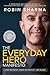 The Everyday Hero Manifesto: Activate Your Positivity, Maximize Your Productivity, Serve The World